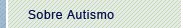 Sobre Autismo